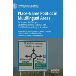 Place-Name Politics in Multilingual Areas: A Comparative Study of Southern Carinthia (Austria) and the Tesin/Cieszyn Region (Czechia)