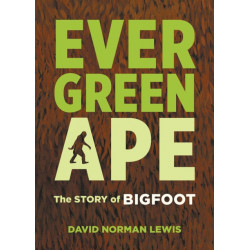 Evergreen Ape: The Story of Bigfoot