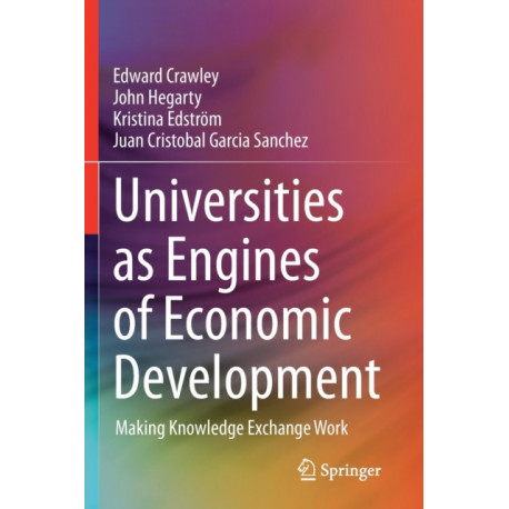 Universities as Engines of Economic Development: Making Knowledge Exchange Work