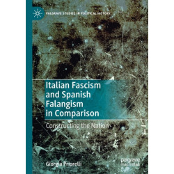 Italian Fascism and Spanish Falangism in Comparison: Constructing the Nation