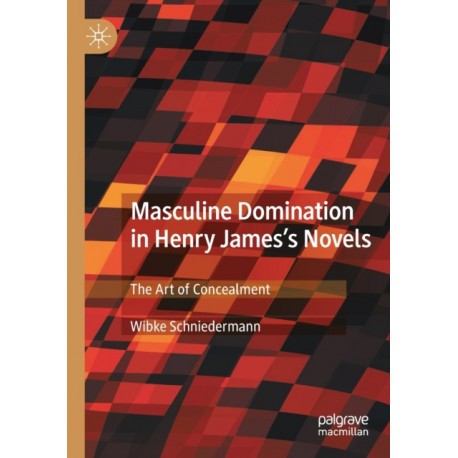 Masculine Domination in Henry James's Novels: The Art of Concealment