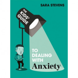 The Kids' Guide: Dealing with Anxiety