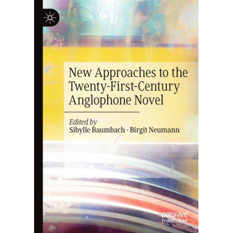 New Approaches to the Twenty-First-Century Anglophone Novel