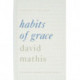 Habits of Grace: Enjoying Jesus through the Spiritual Disciplines