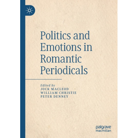 Politics and Emotions in Romantic Periodicals
