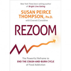 Rezoom: The Powerful Reframe to End the Crash-and-Burn Cycle of Food Addiction