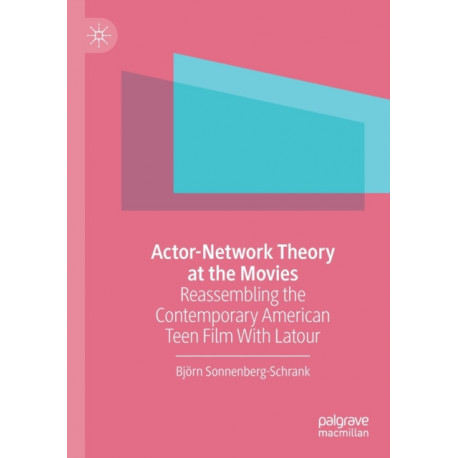Actor-Network Theory at the Movies: Reassembling the Contemporary American Teen Film With Latour