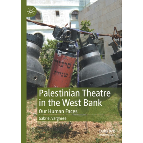 Palestinian Theatre in the West Bank: Our Human Faces