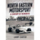 North Eastern Motorsport: A Century of Memories