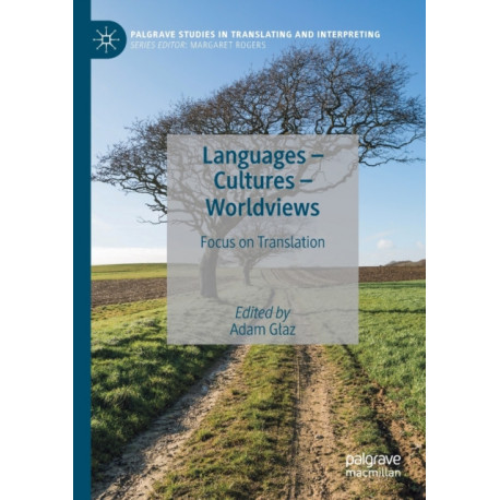 Languages – Cultures – Worldviews: Focus on Translation