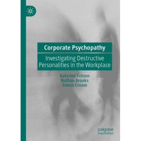 Corporate Psychopathy: Investigating Destructive Personalities in the Workplace