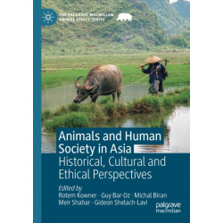 Animals and Human Society in Asia: Historical, Cultural and Ethical Perspectives