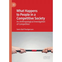 What Happens to People in a Competitive Society: An Anthropological Investigation of Competition