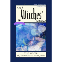 The Witches' Almanac 2022: Issue 41, Spring 2022 to Spring 2023 the Moon: Transforming the Inner Spirit