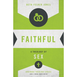 Faithful: A Theology of Sex