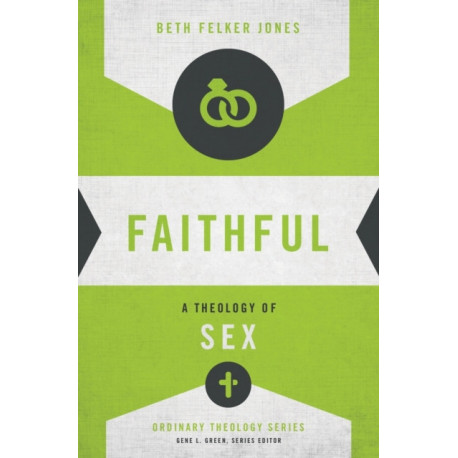 Faithful: A Theology of Sex