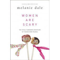 Women are Scary: The Totally Awkward Adventure of Finding Mom Friends