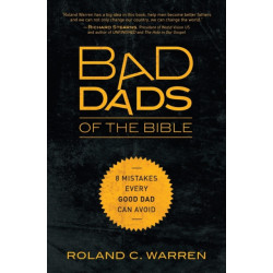Bad Dads of the Bible: 8 Mistakes  Every Good Dad  Can Avoid