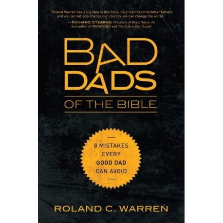 Bad Dads of the Bible: 8 Mistakes  Every Good Dad  Can Avoid