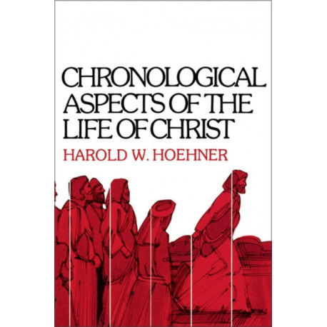 Chronological Aspects of the Life of Christ