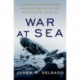 War at Sea: A Shipwrecked History from Antiquity to the Twentieth Century