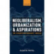 Neoliberalism, Urbanization and Aspirations in Contemporary India