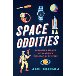 Space Oddities: Forgotten Stories of Mankind's Exploration of Space