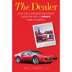 The Dealer: How One California Dealership Fueled the Rise of Ferrari Cars in America