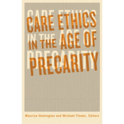 Care Ethics in the Age of Precarity
