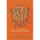 Great Tales Never End, The: Essays in Memory of Christopher Tolkien