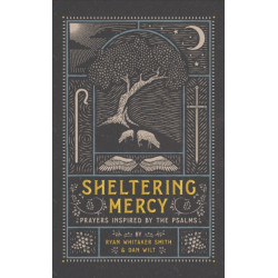 Sheltering Mercy – Prayers Inspired by the Psalms: Prayers Inspired by the Psalms