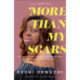 More Than My Scars – The Power of Perseverance, Unrelenting Faith, and Deciding What Defines You: The Power of Perseverance, Unrelenting Faith, and Deciding What Defines You