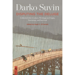 Disputing the Deluge: Collected 21st-Century Writings on Utopia, Narration, and Survival