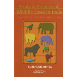 Study & Practice of Wildlife Laws in India: Acts, Rules, Concepts & Notifications