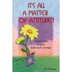 It's All A Matter of Attitude!: Stories That Inspire Faith & Courage