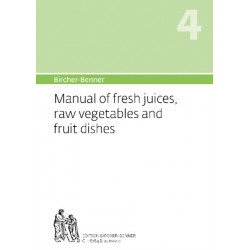Bircher-Benner Manual Vol.4: Manual of Fresh Juices, Raw Vegetables and Fruit Dishes