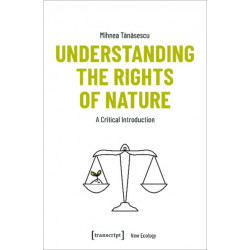 Understanding the Rights of Nature: A Critical Introduction