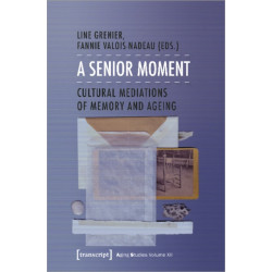 A Senior Moment: Cultural Mediations of Memory and Ageing