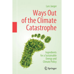 Ways Out of the Climate Catastrophe: Ingredients for a Sustainable Energy and Climate Policy