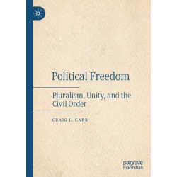 Political  Freedom: Pluralism, Unity, and the Civil Order