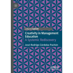 Creativity in Management Education: A Systemic Rediscovery
