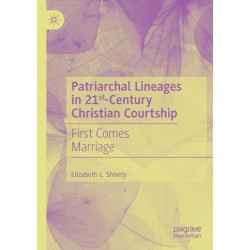 Patriarchal Lineages in 21st-Century Christian Courtship: First Comes Marriage