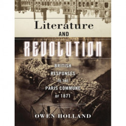 Literature and Revolution: British Responses to the Paris Commune of 1871