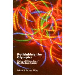 Rethinking the Olympics: Cultural Histories of the Modern Games