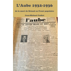 L'Aube 1932: Un Journal D'inspiration Chretienne Dans La Tourmente Et L'esparance Des Annees 1930 - Janvier 1932 - Juin 1936