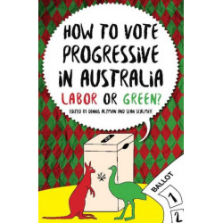 How to Vote Progressive in Australia: Labor or Green?