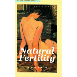 Natural Fertility: The Complete Guide to Avoiding or Achieving Conception