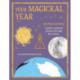 Your Magickal Year: Transform Your Life Through the Seasons of the Zodiac