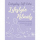 Everyday Self-care: Lifestyle Rituals: Find Greater Meaning, Connection, and Joy in Daily Life