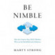 Be Nimble: How the Navy SEAL Mindset Wins on the Battlefield and in Business